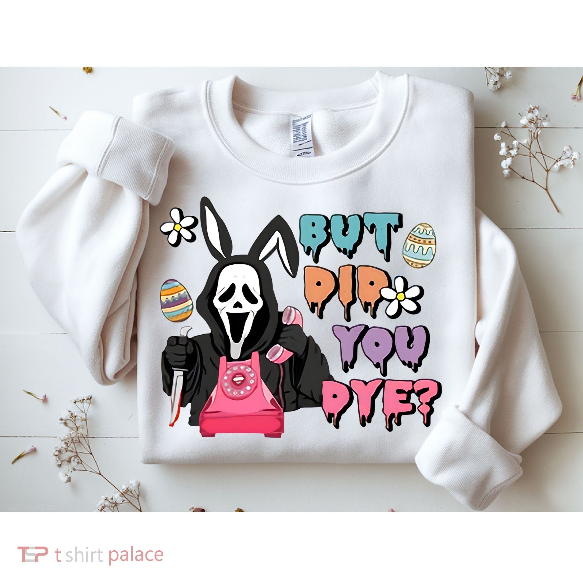 But Did You Dye Easter Horror Movie Horror Easter Day Ghostface Sweatshirt