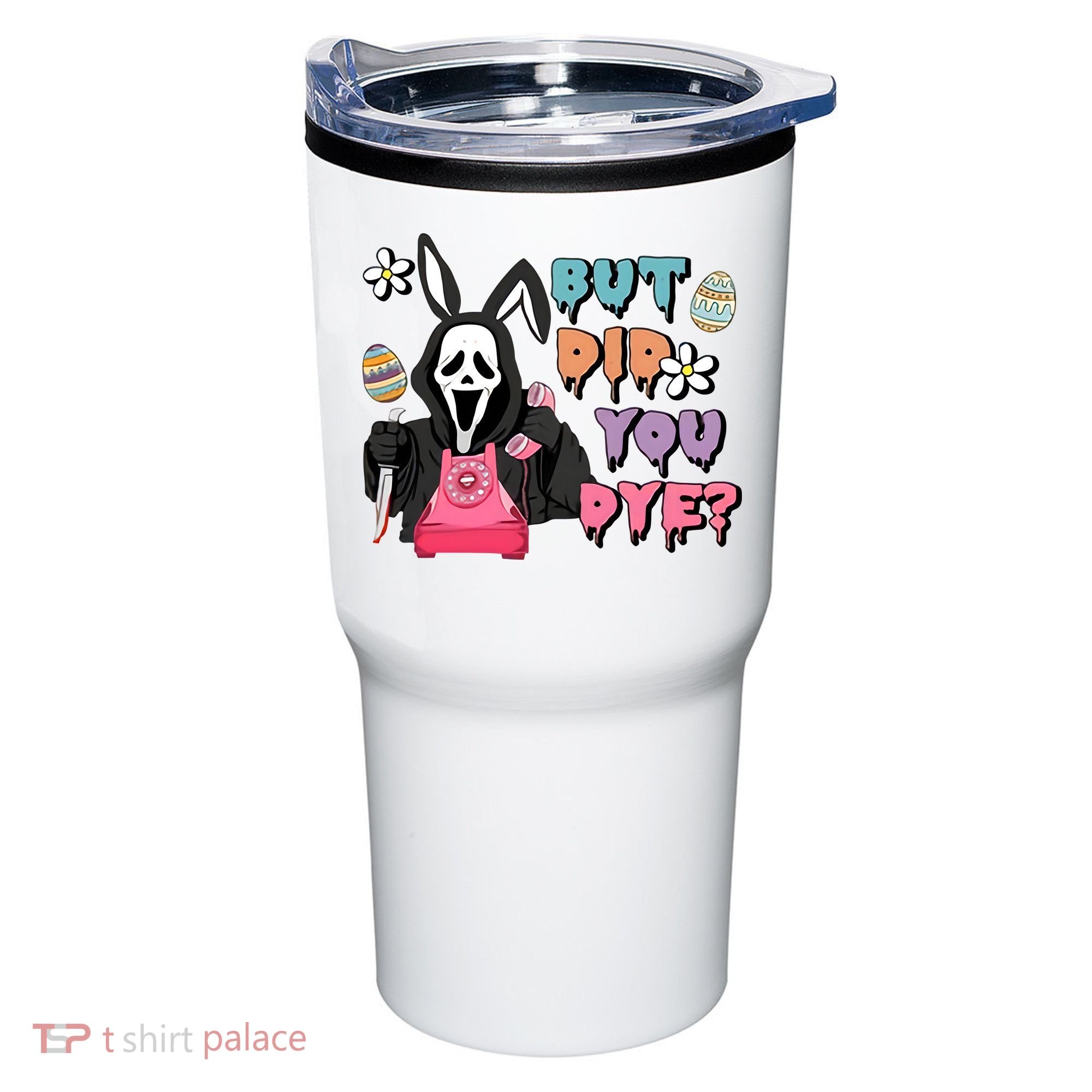 But Did You Dye Easter Horror Movie Horror Easter Day Ghostface Tumbler