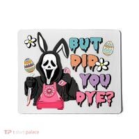 But Did You Dye Easter Horror Movie Horror Easter Day Ghostface Mousepad thumb 0
