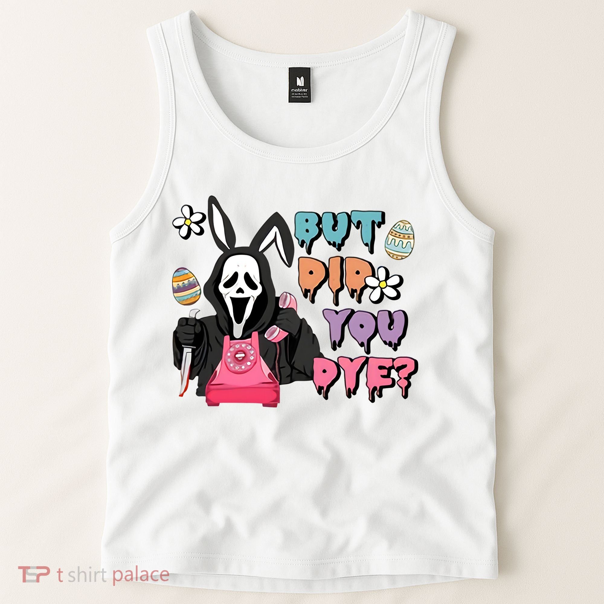 But Did You Dye Easter Horror Movie Horror Easter Day Ghostface Tank Top