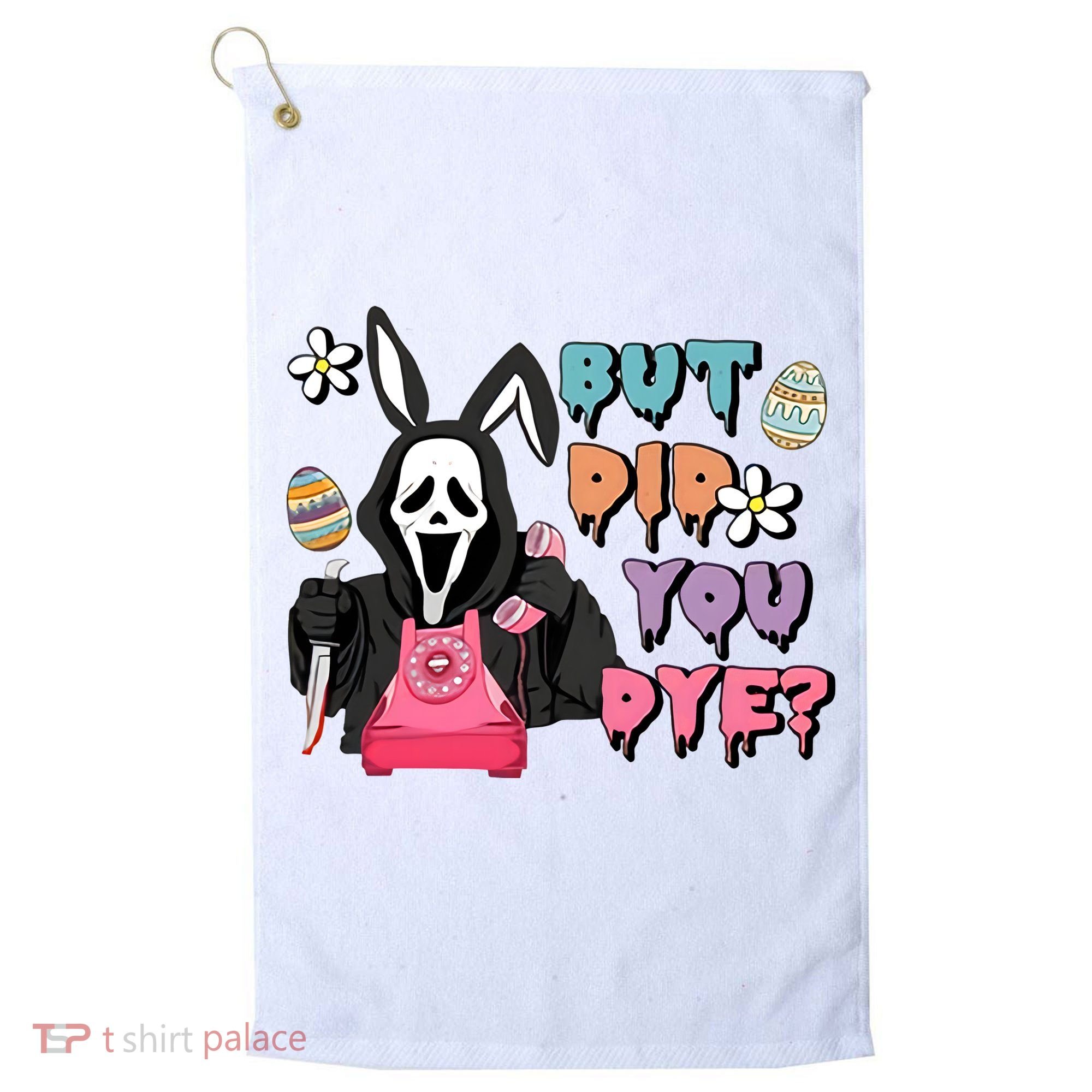 But Did You Dye Easter Horror Movie Horror Easter Day Ghostface Golf Towel