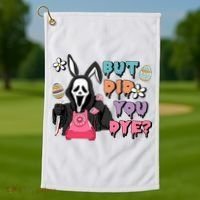 But Did You Dye Easter Horror Movie Horror Easter Day Ghostface Golf Towel thumb 1