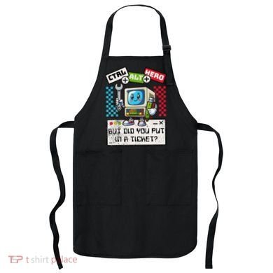 But Did You Put In A Ticket Pc Tech Pun Computer It Support Apron