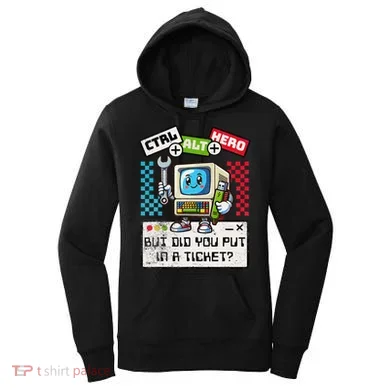 But Did You Put In A Ticket Pc Tech Pun Computer It Support Women's Hoodie