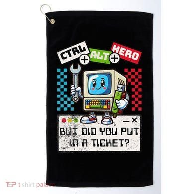 But Did You Put In A Ticket Pc Tech Pun Computer It Support Golf Towel