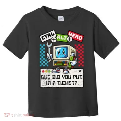 But Did You Put In A Ticket Pc Tech Pun Computer It Support Toddler T-Shirt