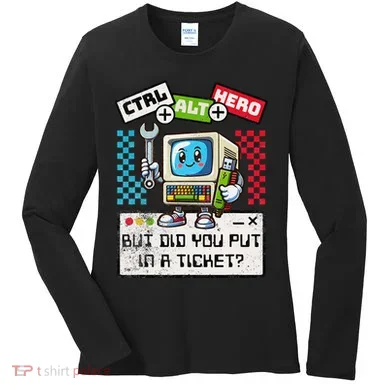 But Did You Put In A Ticket Pc Tech Pun Computer It Support Women's Long Sleeve Shirt