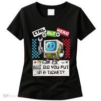 But Did You Put In A Ticket Pc Tech Pun Computer It Support Women's T-Shirt thumb 0