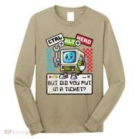 But Did You Put In A Ticket Pc Tech Pun Computer It Support Long Sleeve Shirt thumb 0
