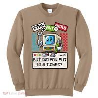 But Did You Put In A Ticket Pc Tech Pun Computer It Support Sweatshirt thumb 0
