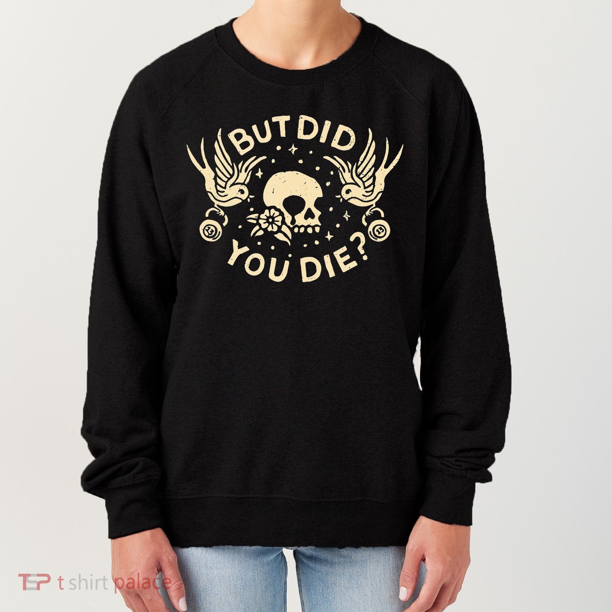 But Did You Die Retro Skull Tattoo Gym Funny Workout Women's Sweatshirt