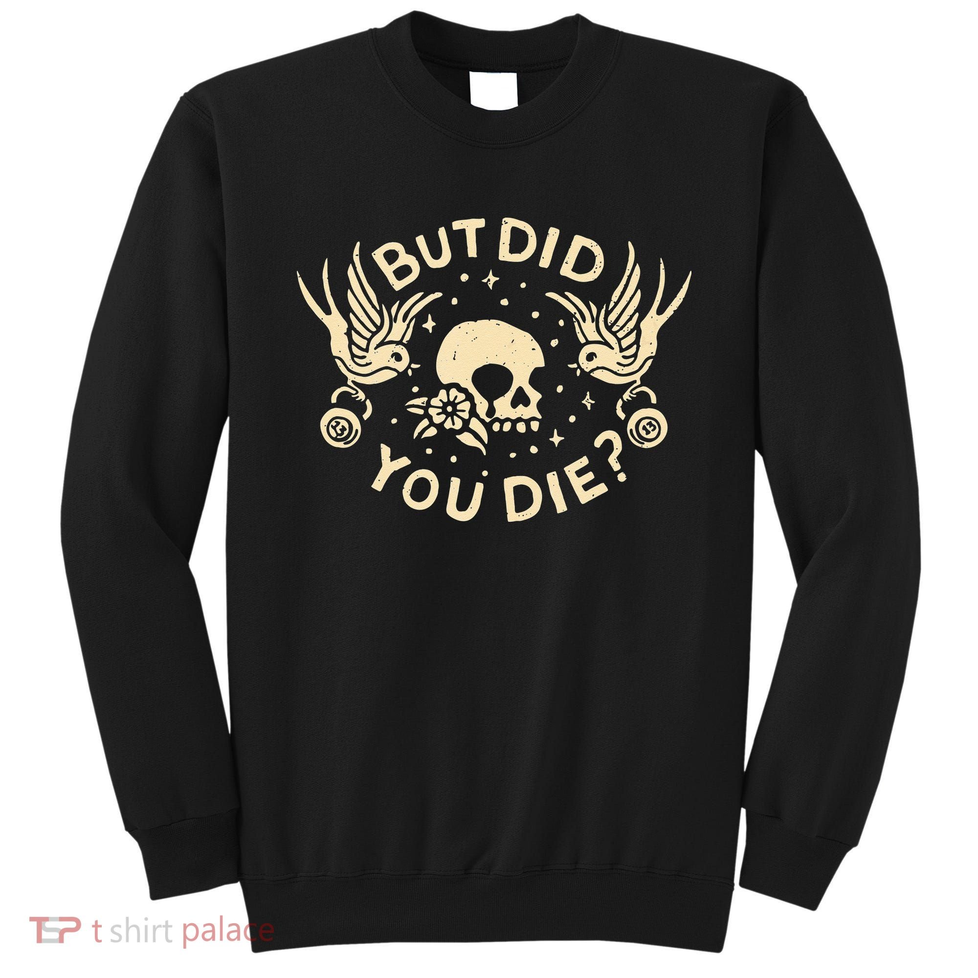 But Did You Die Retro Skull Tattoo Gym Funny Workout Sweatshirt