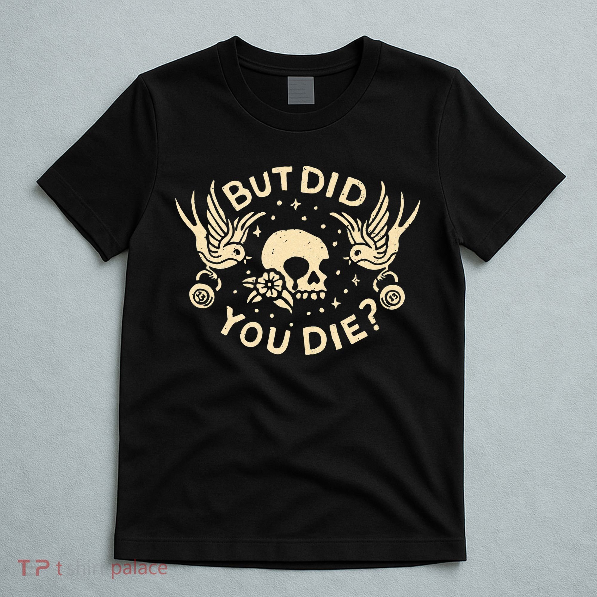 But Did You Die Retro Skull Tattoo Gym Funny Workout T-Shirt
