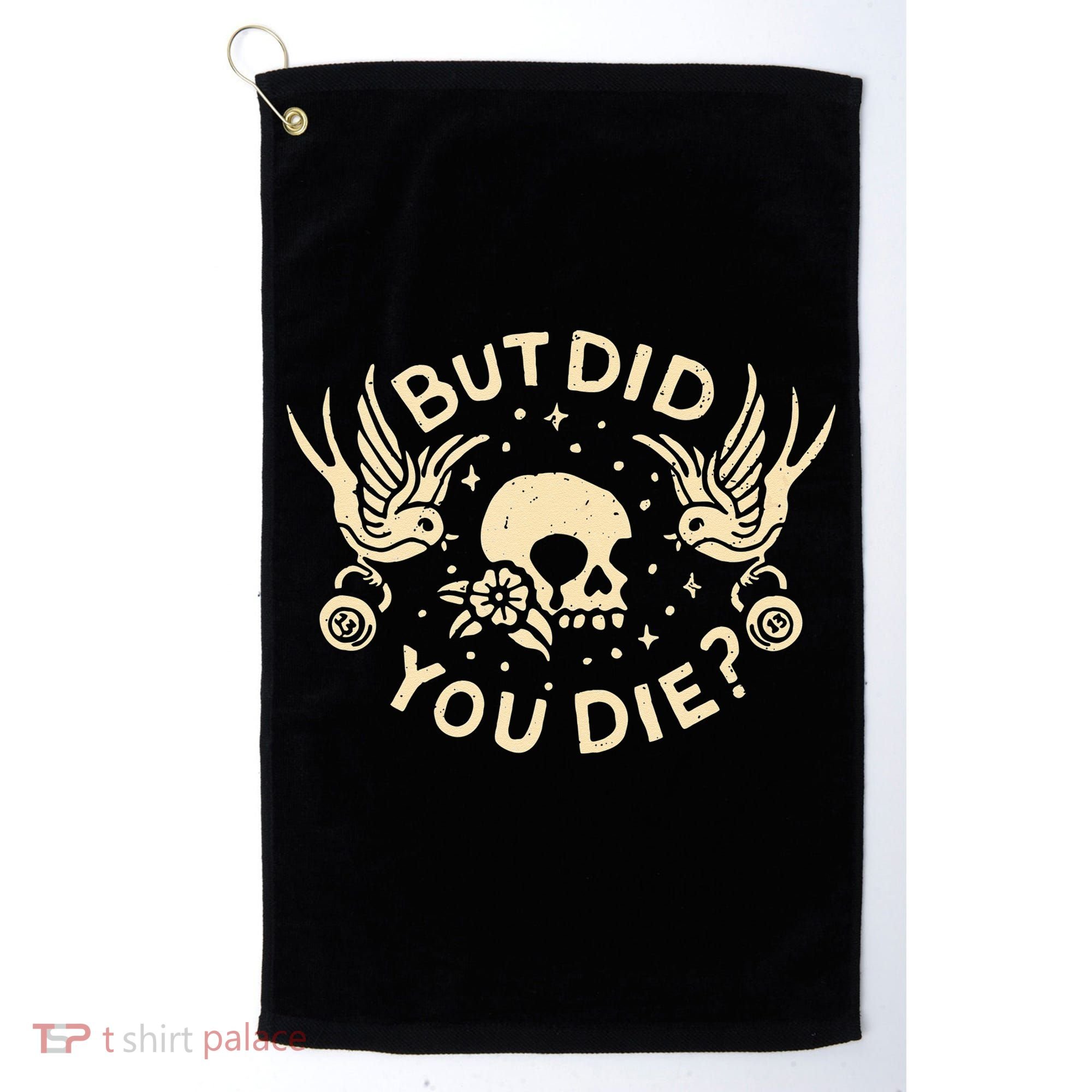 But Did You Die Retro Skull Tattoo Gym Funny Workout Golf Towel