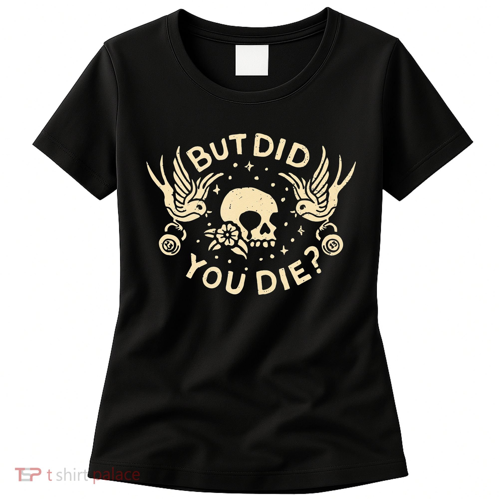 But Did You Die Retro Skull Tattoo Gym Funny Workout Women's T-Shirt