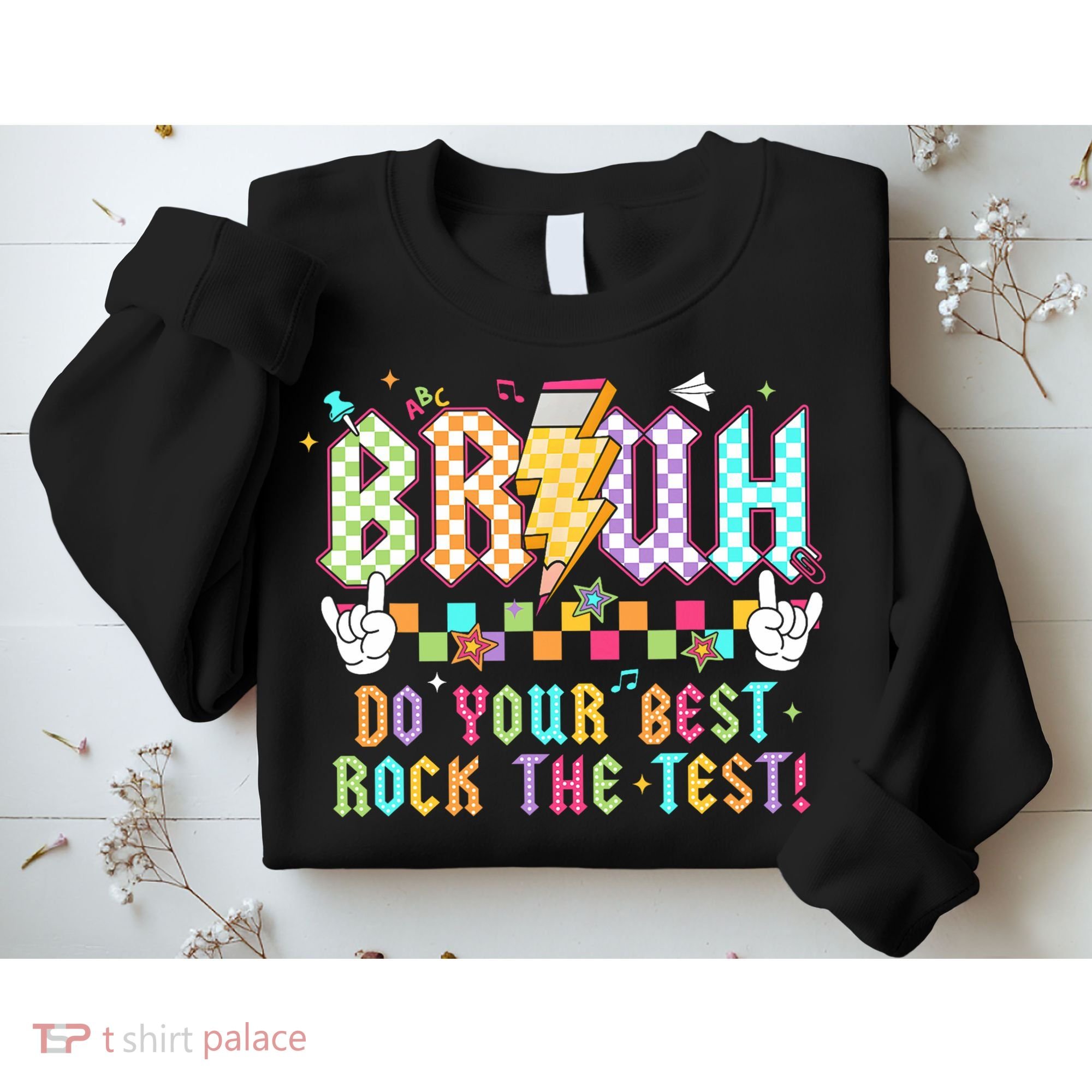 Bruh Do Your Best Rock The Test Day Teacher Student ABCD T Sweatshirt