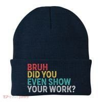Bruh Did You Even Show Your Work Humorous Funny Math Teacher Beanie thumb 0
