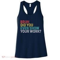 Bruh Did You Even Show Your Work Humorous Funny Math Teacher Women's Tank Top thumb 0