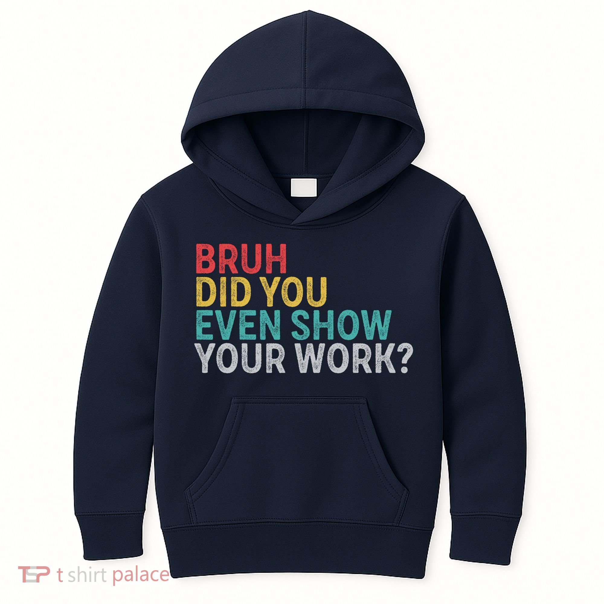 Bruh Did You Even Show Your Work Humorous Funny Math Teacher Kids Hoodie