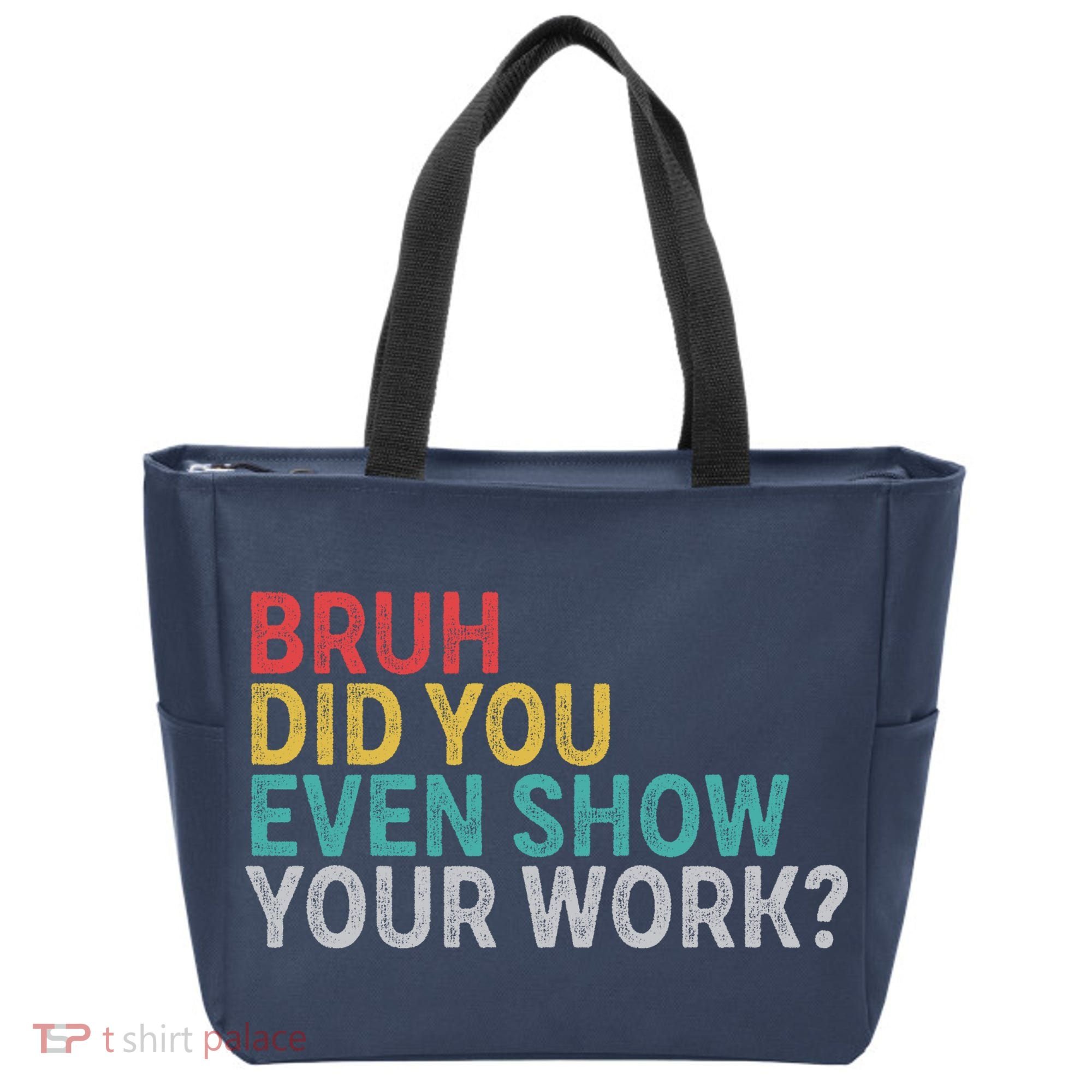 Bruh Did You Even Show Your Work Humorous Funny Math Teacher Tote Bag