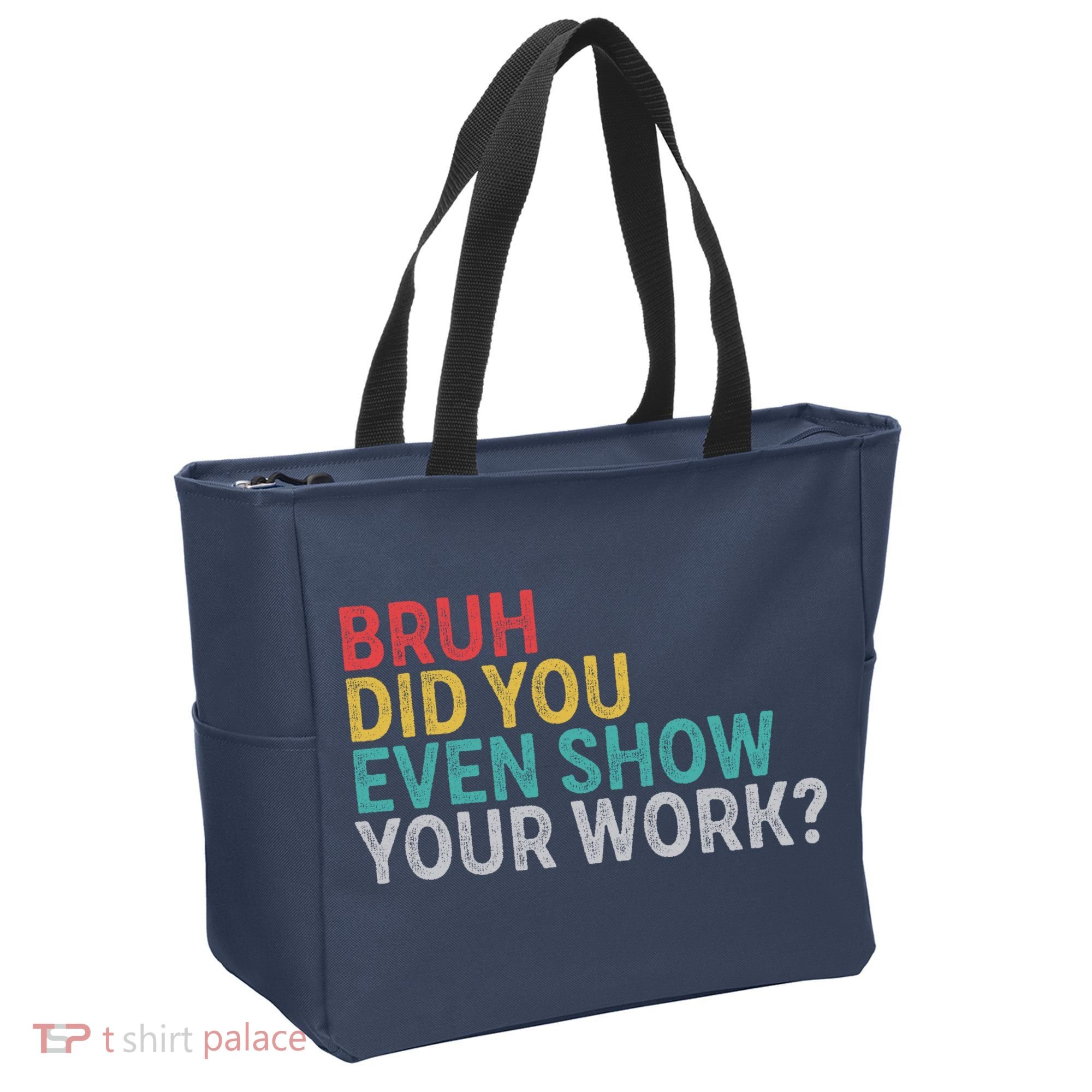 Bruh Did You Even Show Your Work Humorous Funny Math Teacher Tote Bag