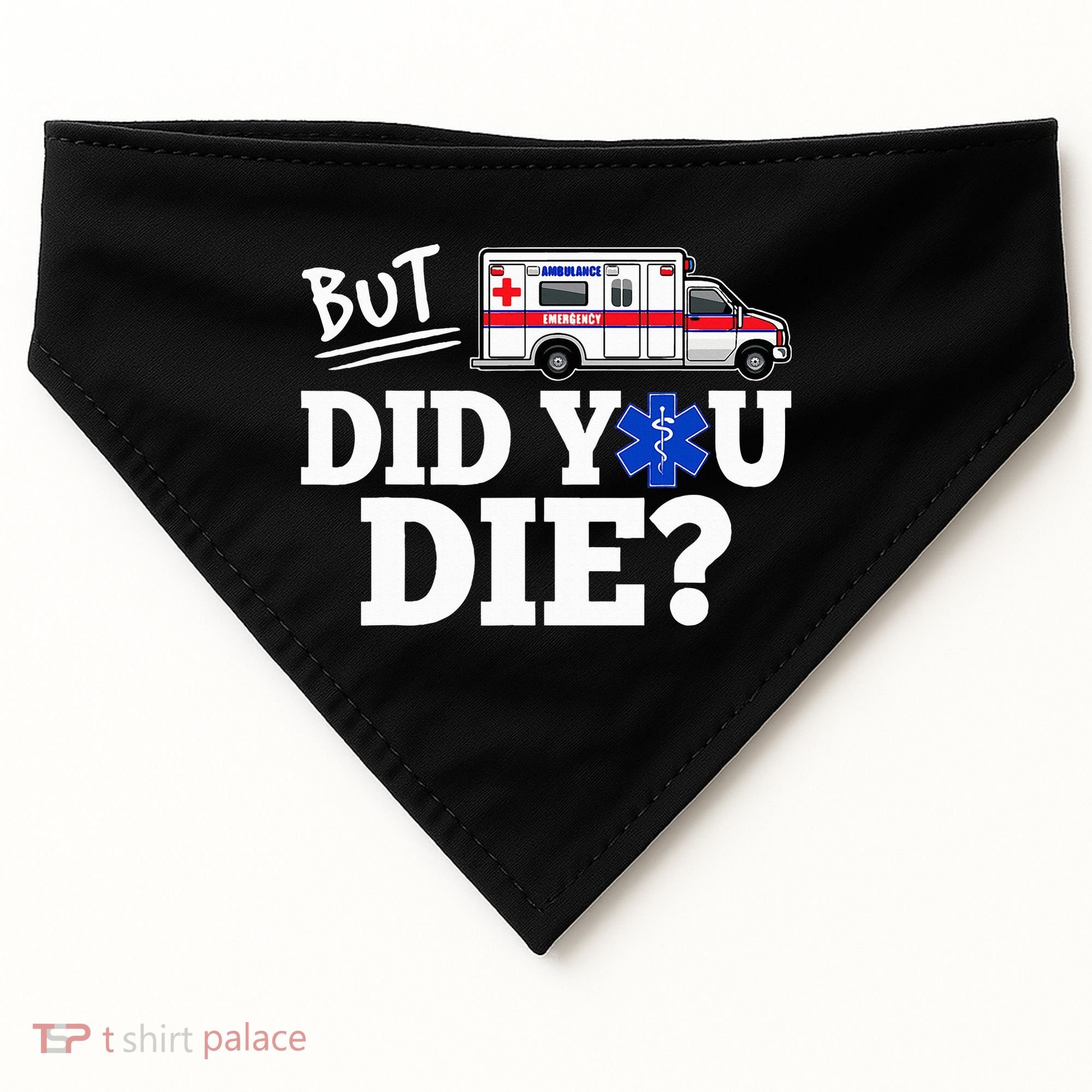But Did You Die Funny Emt Amr Emergency Paramedic USA-Made Doggie Bandana