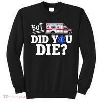 But Did You Die Funny Emt Amr Emergency Paramedic Sweatshirt thumb 0
