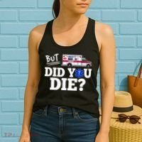 But Did You Die Funny Emt Amr Emergency Paramedic Women's Tank Top thumb 2