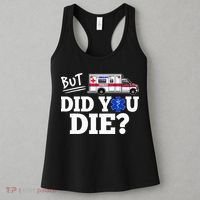 But Did You Die Funny Emt Amr Emergency Paramedic Women's Tank Top thumb 3