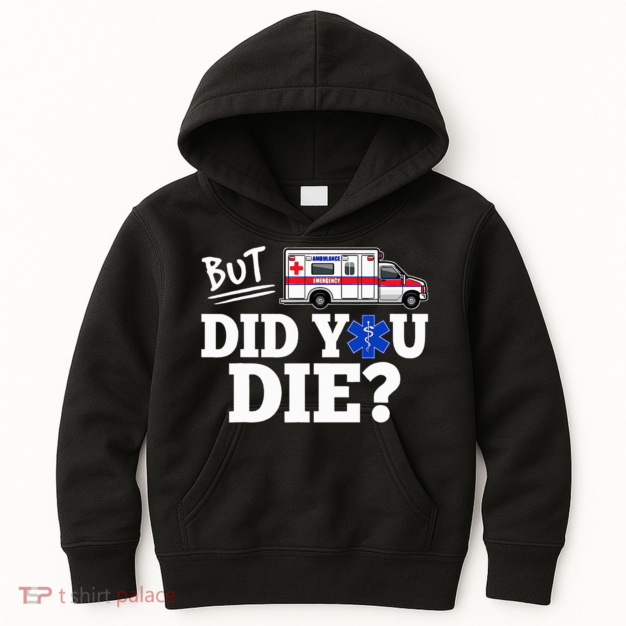 But Did You Die Funny Emt Amr Emergency Paramedic Kids Hoodie