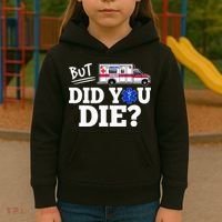 But Did You Die Funny Emt Amr Emergency Paramedic Kids Hoodie thumb 3