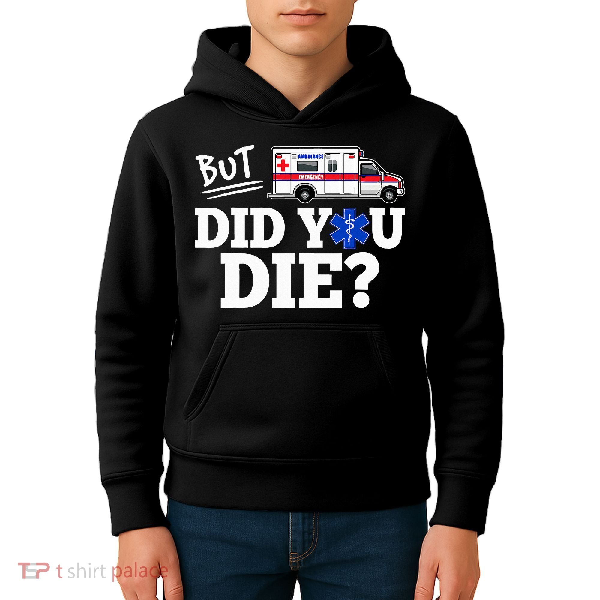 But Did You Die Funny Emt Amr Emergency Paramedic Kids Hoodie