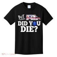 But Did You Die Funny Emt Amr Emergency Paramedic Kids T-Shirt thumb 0
