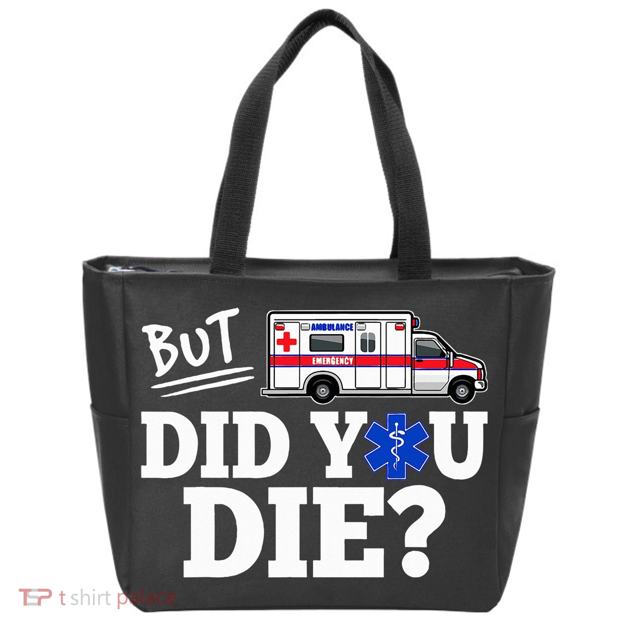 But Did You Die Funny Emt Amr Emergency Paramedic Tote Bag