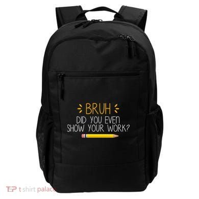 Bruh Did You Even Show Your Work Funny School Backpack
