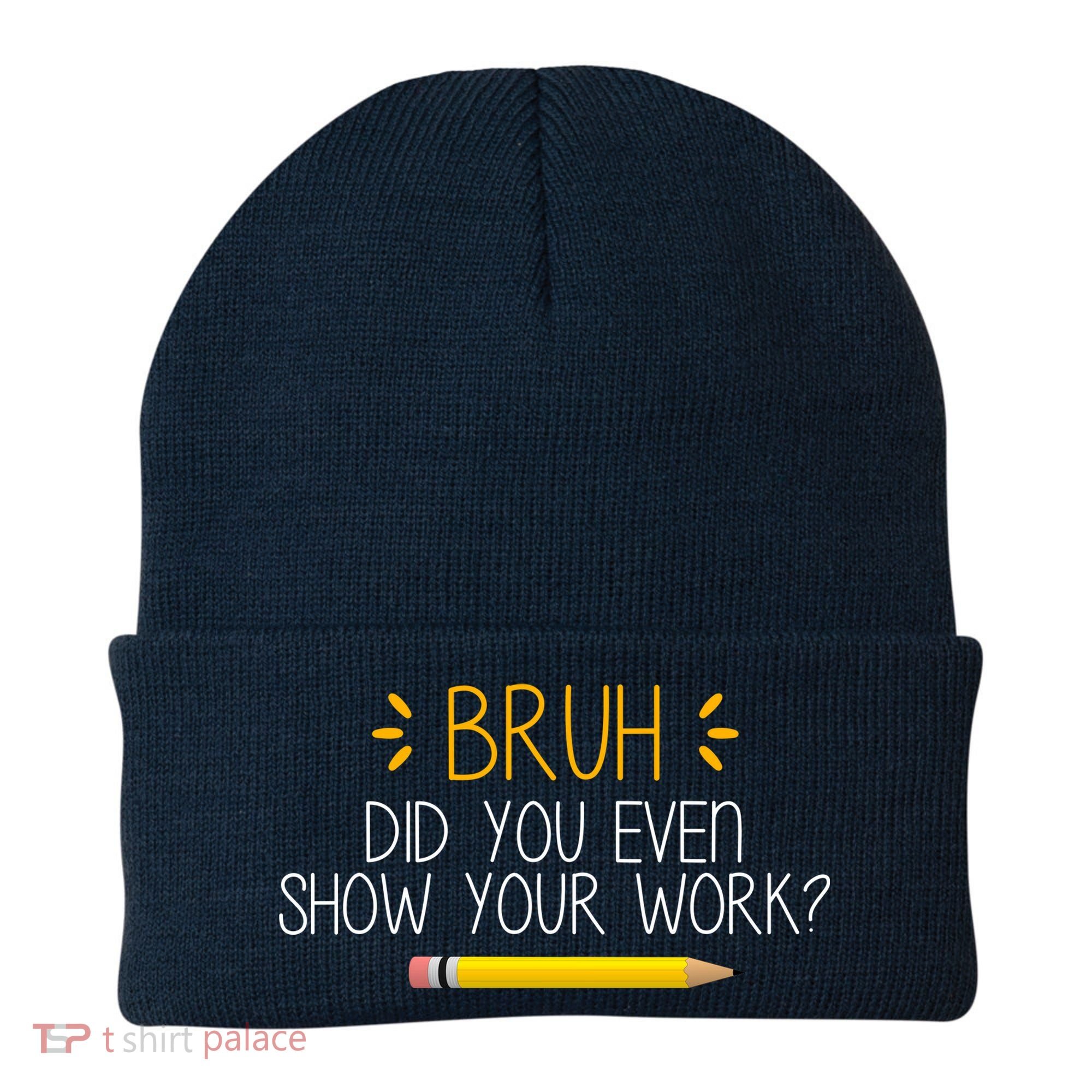 Bruh Did You Even Show Your Work Funny School Beanie