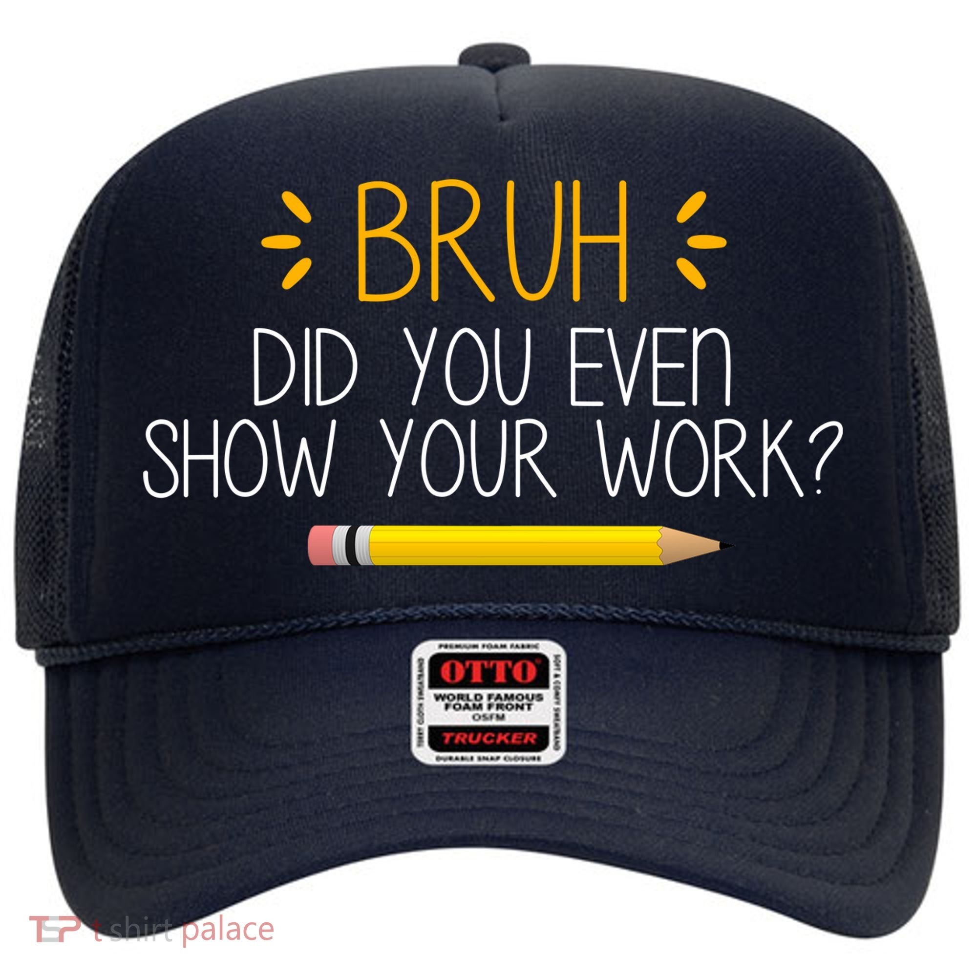 Bruh Did You Even Show Your Work Funny School Hat