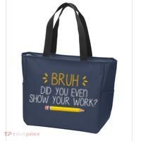 Bruh Did You Even Show Your Work Funny School Tote Bag thumb 3