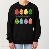 But Did You Dye Funny Easter Eggs Women's Sweatshirt thumb 0