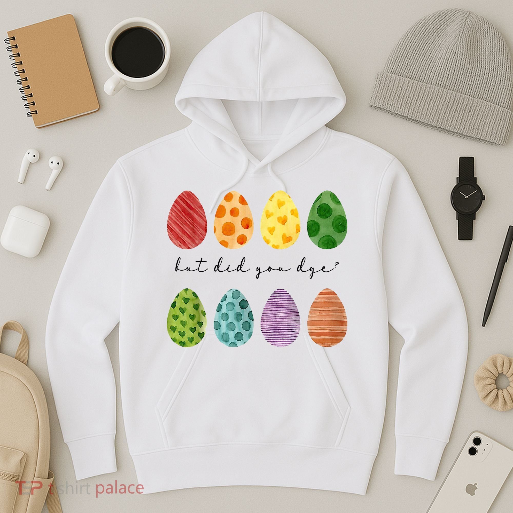 But Did You Dye Funny Easter Eggs Hoodie