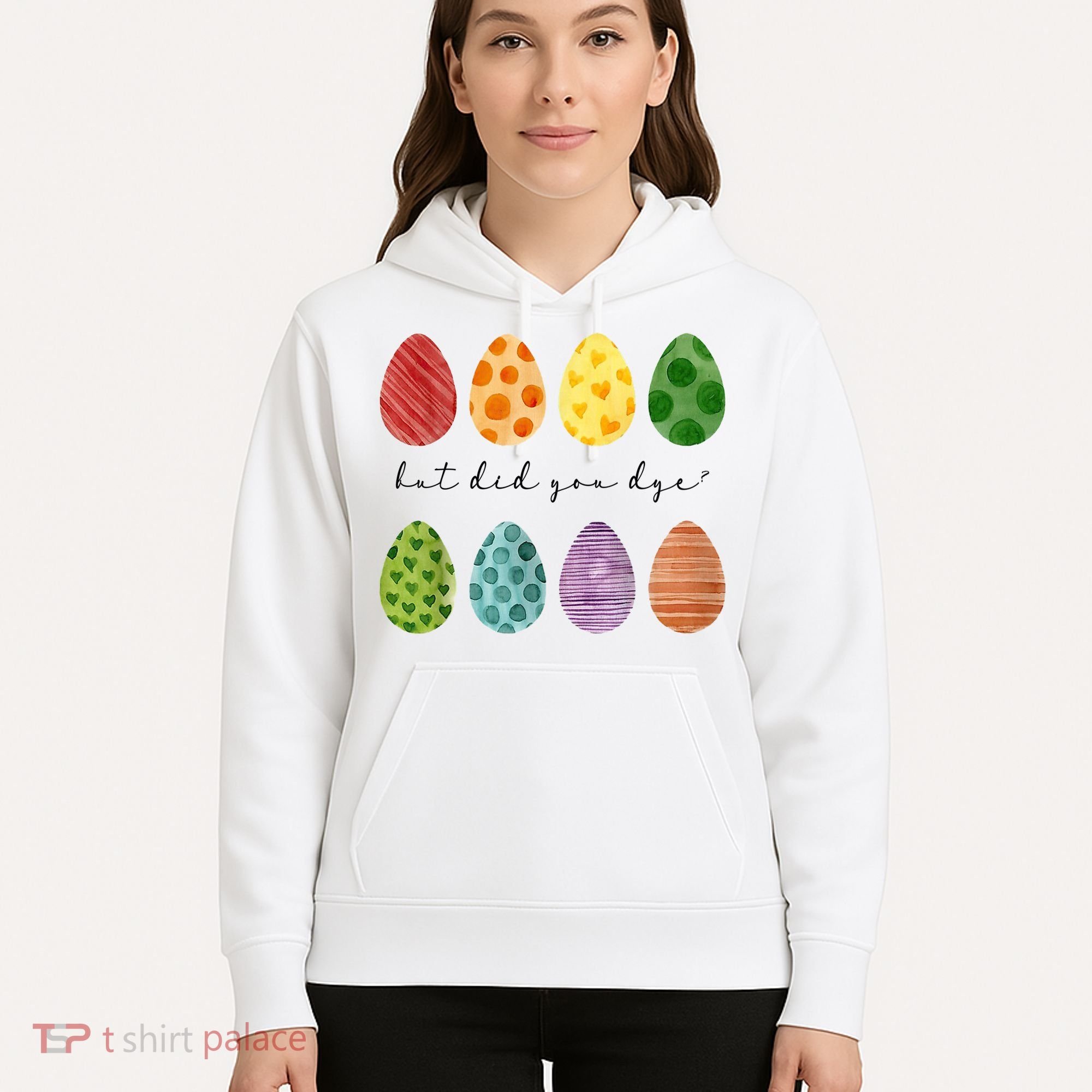 But Did You Dye Funny Easter Eggs Hoodie