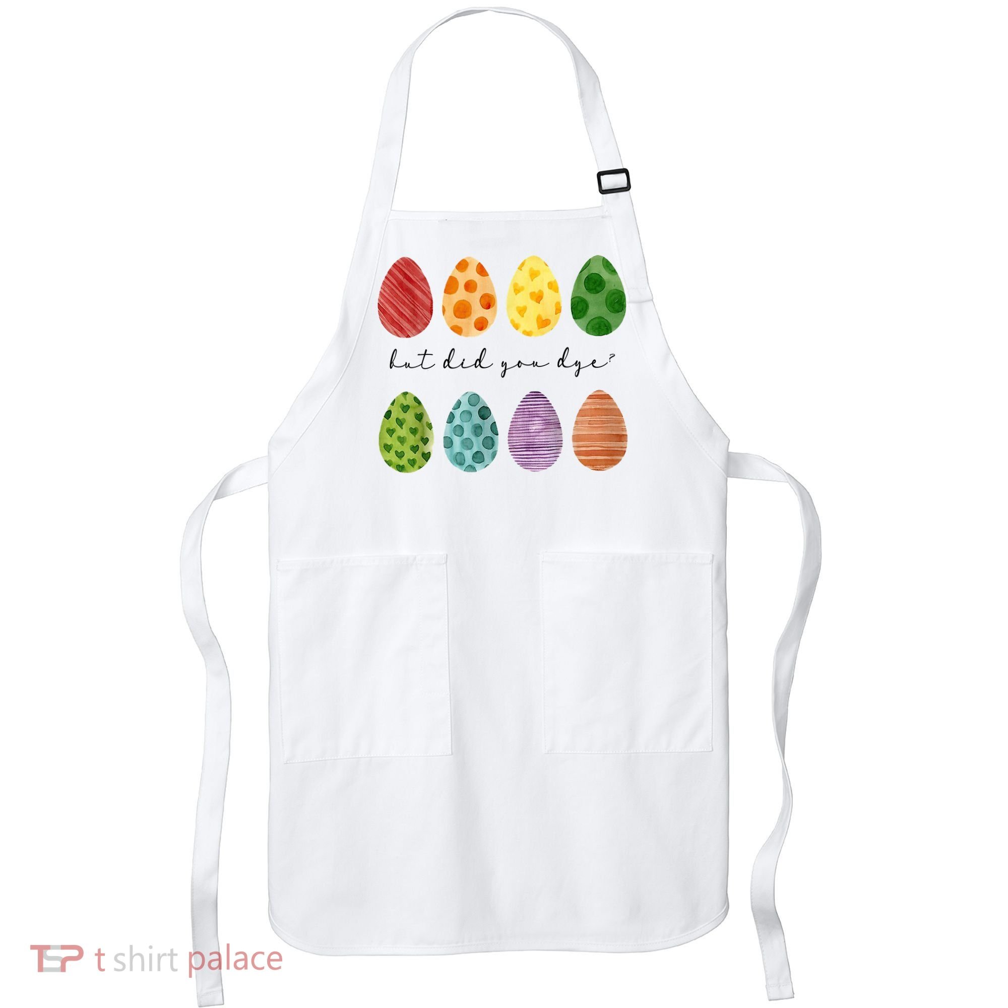 But Did You Dye Funny Easter Eggs Apron