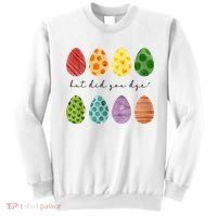 But Did You Dye Funny Easter Eggs Sweatshirt thumb 0