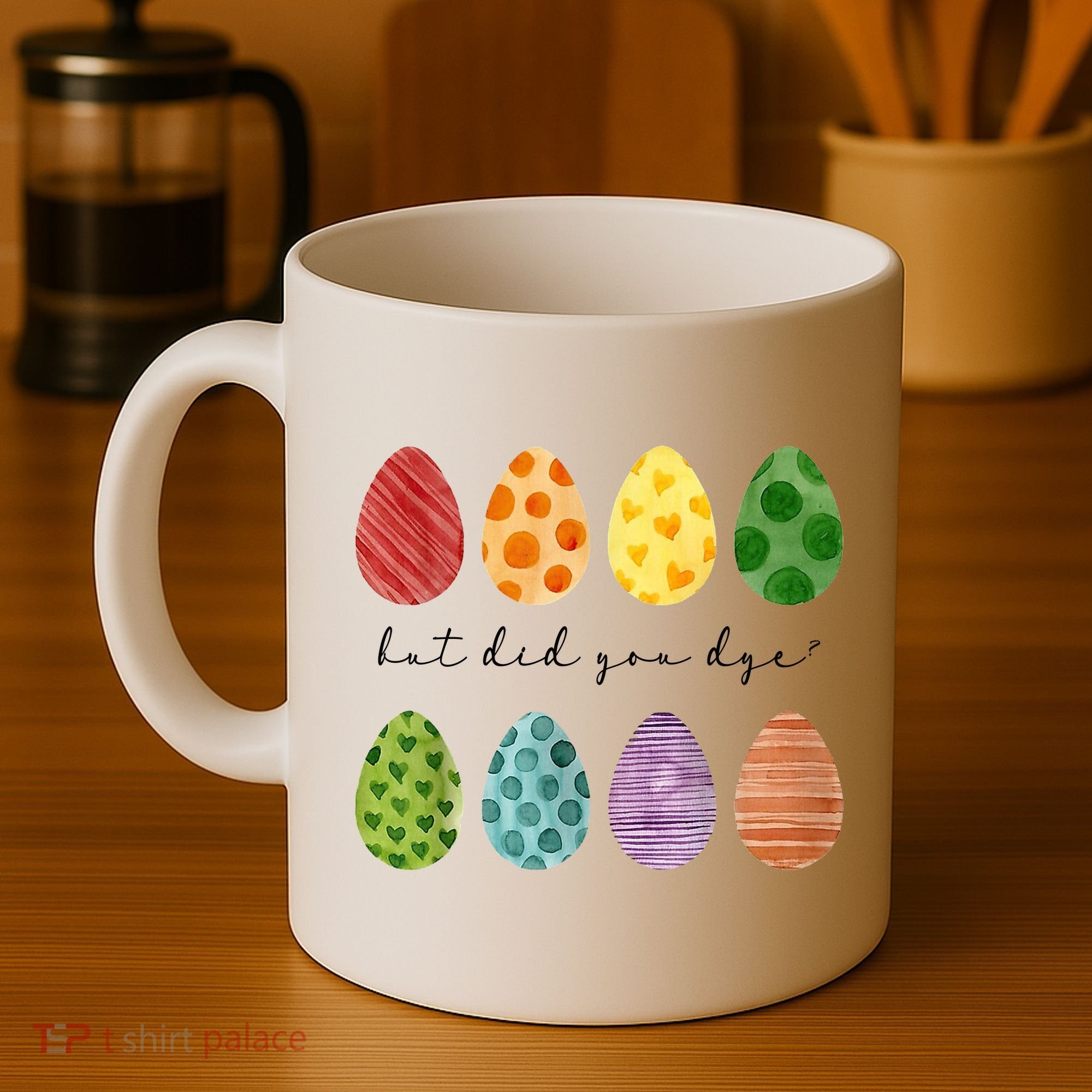 But Did You Dye Funny Easter Eggs Coffee Mug
