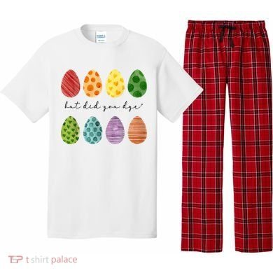 But Did You Dye Funny Easter Eggs Pajama Set