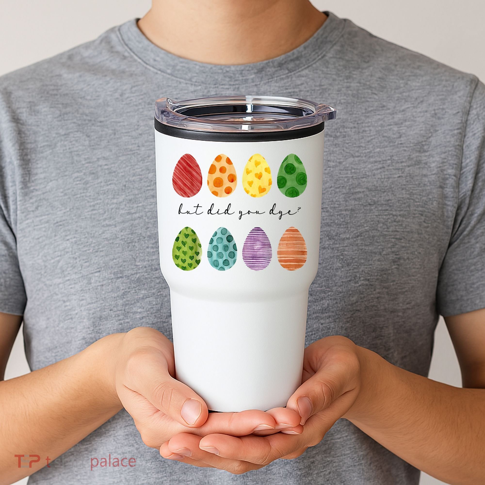 But Did You Dye Funny Easter Eggs Tumbler