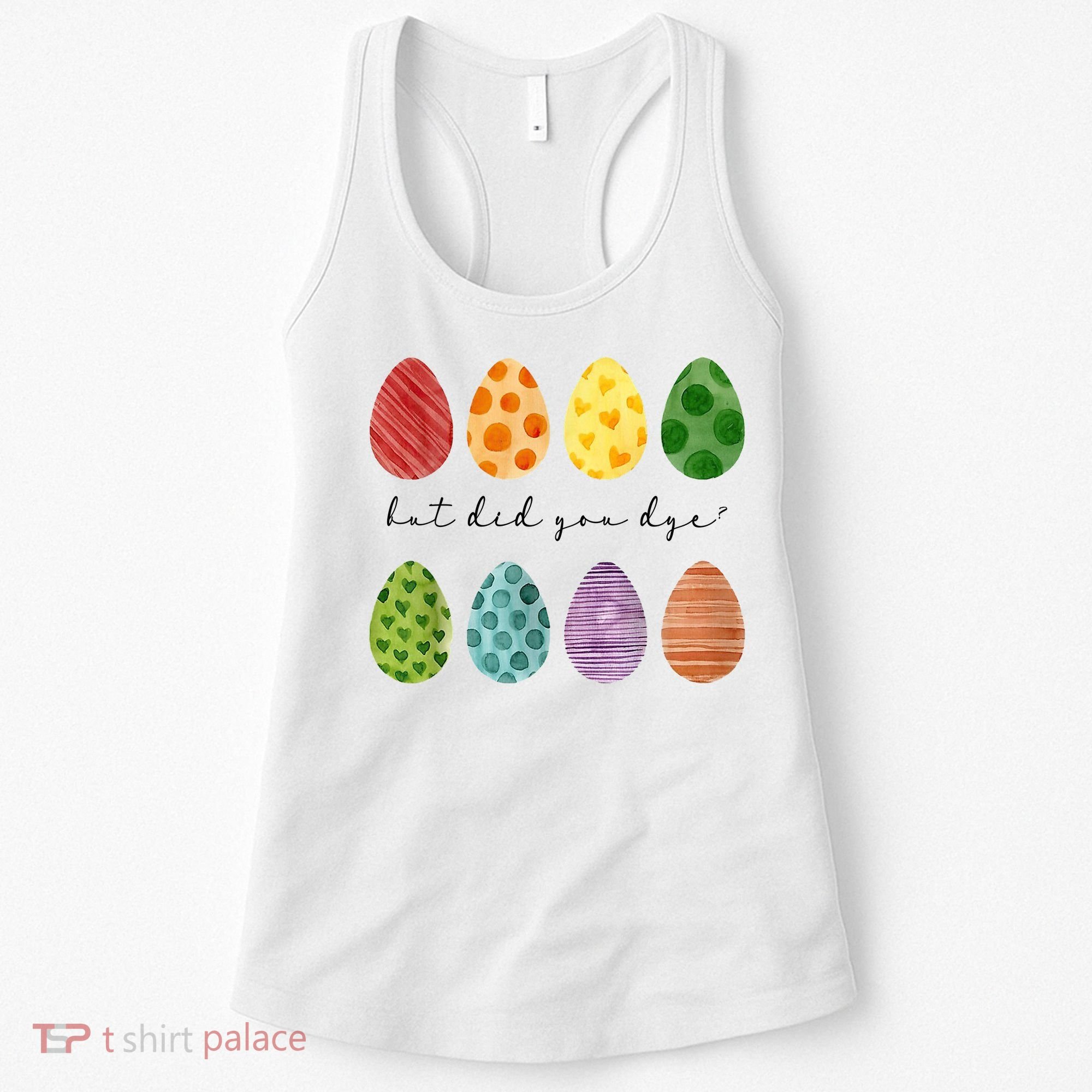 But Did You Dye Funny Easter Eggs Women's Tank Top