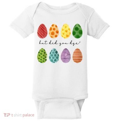 But Did You Dye Funny Easter Eggs Baby Bodysuit