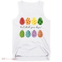 But Did You Dye Funny Easter Eggs Tank Top thumb 0