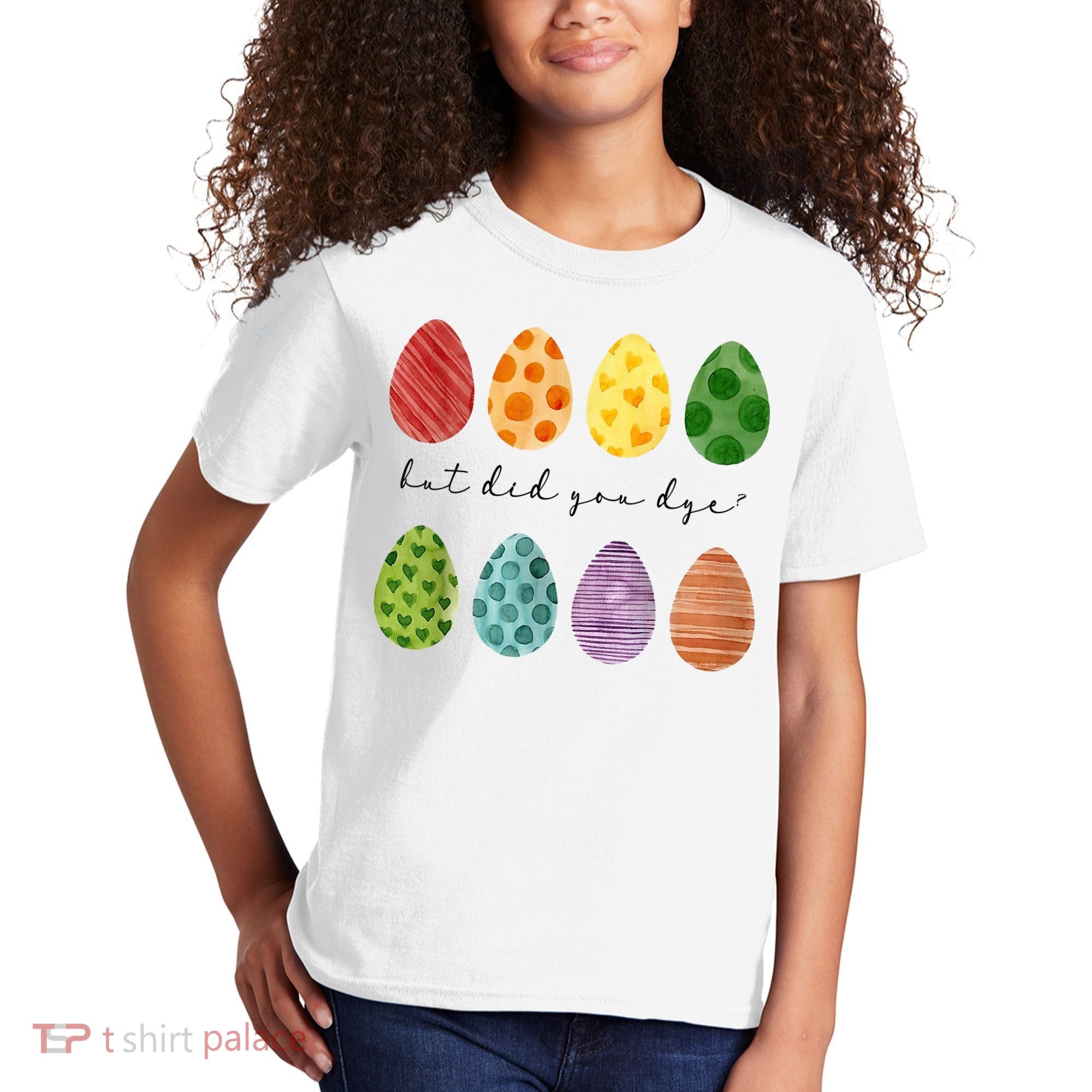But Did You Dye Funny Easter Eggs Kids T-Shirt
